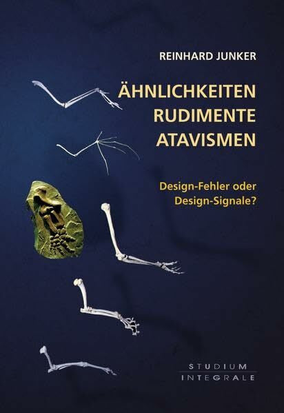 Ähnlichkeiten, Rudimente, Atavismen: Design-Fehler oder Design-Signale? (Studium Integrale)