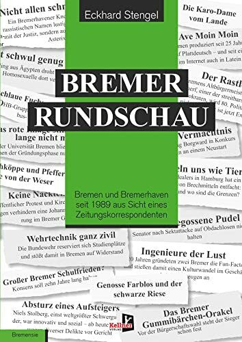 Stengel, Eckhard Bremer Rundschau: Bremen und Bremerhaven seit 1989 aus Sicht eines Zeitungskorrespondenten