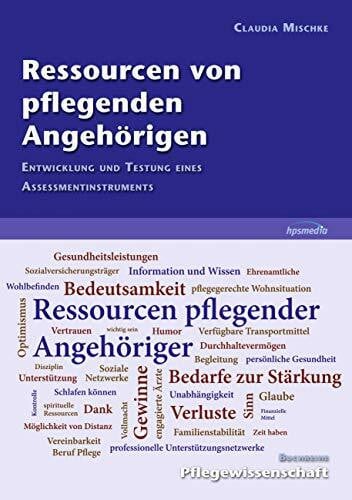 Mischke, Claudia Ressourcen von pflegenden Angehörigen: Entwicklung und Testung eines Assessmentinstruments