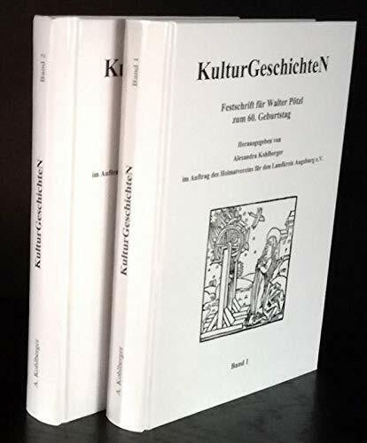 Schwenk, Bettina Jahresberichte des Heimatvereins für den Landkreis Augsburg / KulturGeschichteN: 1997/98/99. Festschrift für Walter Pötzl zum 60. Geburtstag