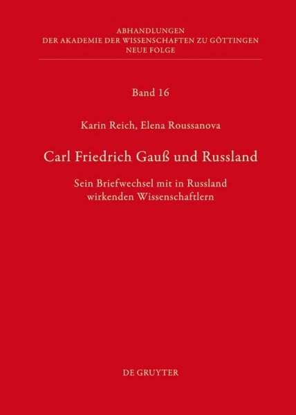 Lehfeldt, Werner Carl Friedrich Gauß und Russland: Sein Briefwechsel mit in Russland wirkenden Wissenschaftlern (Abhandlungen der Akademie der Wissenschaften zu Göttingen. Neue Folge, 16)