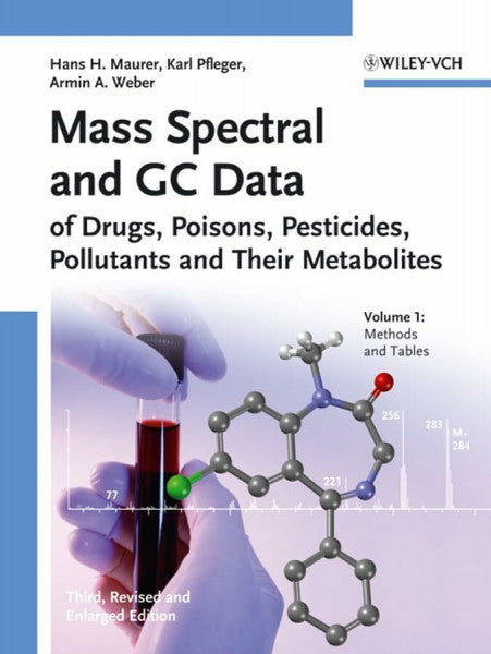 Weber, Armin A. Mass Spectral And GC Data of Drugs, Poisons, Pesticides, Pollutants And Their Metabolites