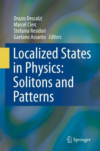 Assanto, Gaetano Localized States in Physics: Solitons and Patterns