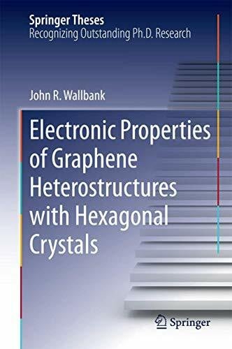Wallbank, John R. Electronic Properties of Graphene Heterostructures with Hexagonal Crystals (Springer Theses)