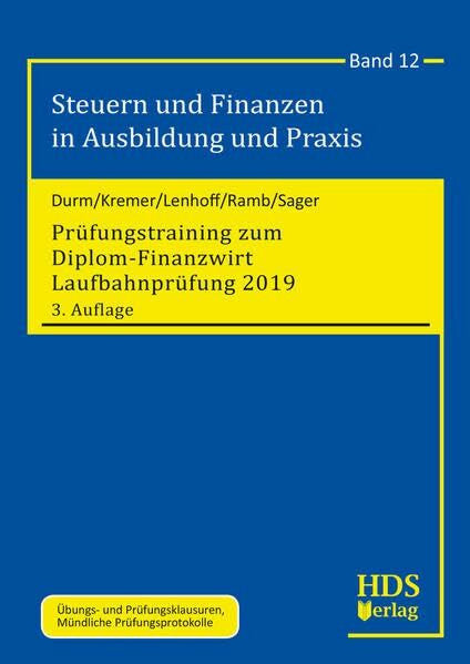 Silke Sager Prüfungstraining zum Diplom-Finanzwirt Laufbahnprüfung 2019: Steuern und Finanzen in Ausbildung und Praxis Band 12