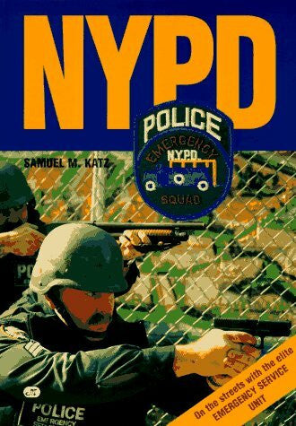 Katz, Samuel M. Nypd: On the Streets With the New York City Police Department's Emergency Service Unit