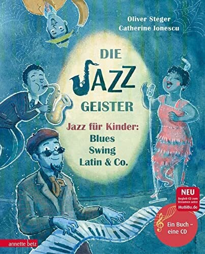 Ionescu, Catherine Gabrielle Die Jazzgeister (Das musikalische Bilderbuch mit CD und zum Streamen): Jazz für Kinder: Blues, Swing, Latin & Co.