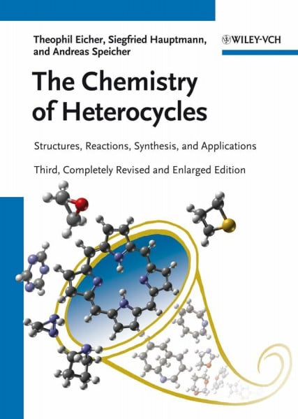 Speicher, Andreas The Chemistry of Heterocycles: Structure, Reactions, Synthesis, and Applications