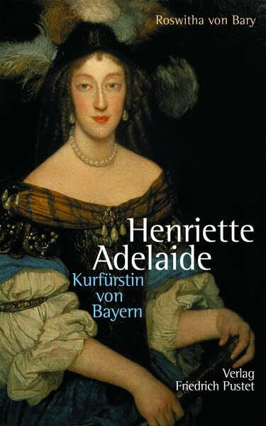 von Bary, Roswitha Henriette Adelaide: Kurfürstin von Bayern (Biografien)