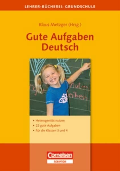 Metzger, Dr. Klaus Martin Lehrerbücherei Grundschule - Ideenwerkstatt: Gute Aufgaben Deutsch: Heterogenität nutzen - 22 gute Aufgaben - Für die Klassen 3 und 4