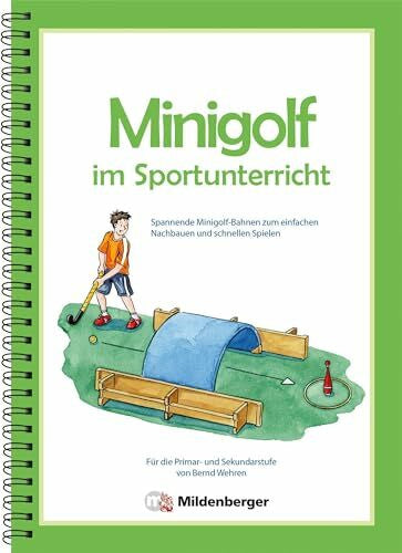 Braun, Peter Minigolf im Sportunterricht. Spannende Minigolf-Bahnen zum einfachen Nachbauen und schnellen Spielen - für die Primar- und Sekundarstufe