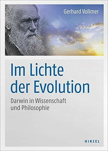 Gerhard Vollmer Im Lichte der Evolution: Darwin in Wissenschaft und Philosophie (Hirzel Klassiker (weiße Reihe))