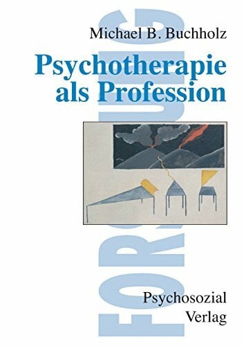 Buchholz, Michael B Psychotherapie als Profession (Forschung psychosozial)