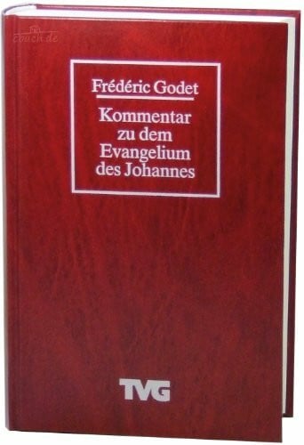 Godet, Frédéric Das Evangelium des Johannes (TVG Kommentare und Reprints)
