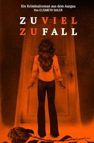 Sailer, Elisabeth Zuviel Zufall: Ein Schweizer Kriminalroman aus dem wunderschönen, zuweilen nebelumwobenen Aargauer Freiamt.