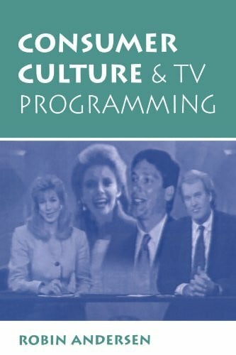 Andersen, Robin K Consumer Culture And Tv Programming (Critical Studies in Communication in the Cultural Industries)