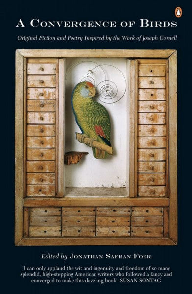 Penguin Press A Convergence of Birds: Original Fiction and Poetry Inspired by the Work of Joseph Cornell