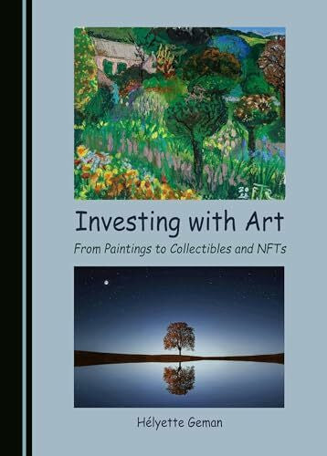 Geman, Hélyette Investing with Art: From Paintings to Collectibles and NFTs