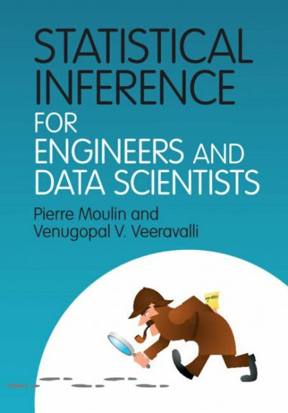 Veeravalli, Venugopal V. Statistical Inference for Engineers and Data Scientists