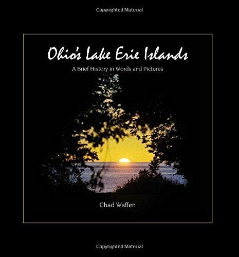 Chad Waffen Ohio's Lake Erie Islands (2nd Edition)