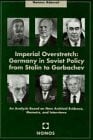Adomeit, Hannes Imperial Overstretch: Germany in Soviet Policy from Stalin to Gorbachev: An Analysis Based on New Archival Evidence, Memoirs, and Interviews (Internationale Politik und Sicherheit)