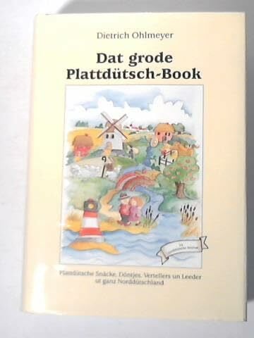 Ohlmeyer, Dietrich Dat grode Plattdütsch-Book. Plattdütsche Snäcke, Döntjes, Vertellers un Leeder ut ganz Norddeutschland