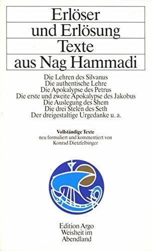 Erlöser und Erlösung - Texte aus Nag Hammadi. Das Apokryphon des Jakobus - Die erste und zweite Apokalypse des Jakobus - Die Abhandlung des Shem - Die ... des Petrus - Der dreigestaltige Erste Gedanke