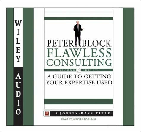 Gardner, Grover Flawless Consulting: A Guide to Getting Your Expertise Used (Wiley Audio)