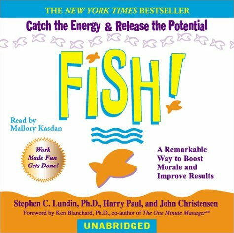 Kasdan, Mallory Fish!: A Remarkable Way to Boost Morale and Improve Results
