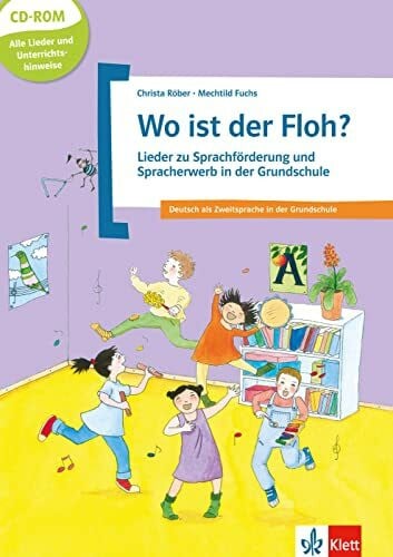 Röber, Christa Wo ist der Floh?: Lieder zu Sprachförderung und Spracherwerb in der Grundschule. Deutsch als Zweitsprache in der Grundschule. Buch mit CD-ROM
