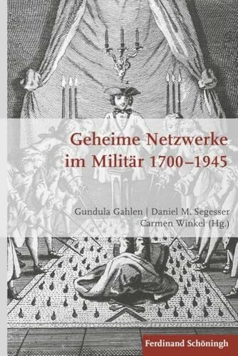 Carmen Winkel Geheime Netzwerke im Militär 1700 - 1945. (Krieg in der Geschichte)