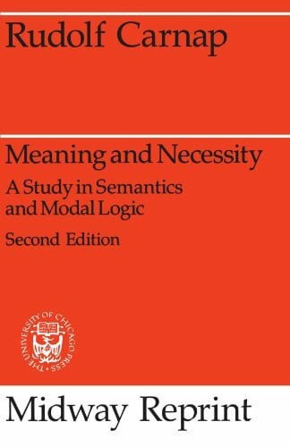 Carnap, Rudolf Meaning and Necessity: A Study in Semantics and Modal Logic (Midway Reprint)
