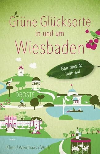 Weidhaas, Martin Grüne Glücksorte in und um Wiesbaden: Geh raus & blüh auf