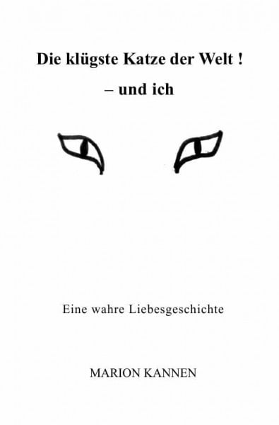 Jarju, Monika FREEdrichshagener KleeBLATT / Die klügste Katze der Welt ! - und ich: Eine wahre Liebesgeschichte