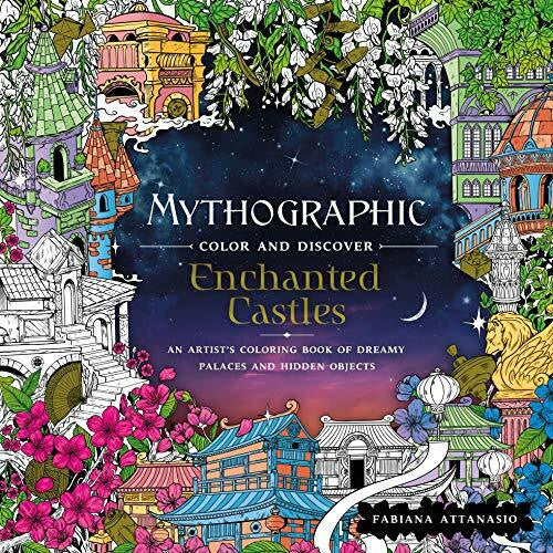 Attanasio, Fabiana Mythographic Color and Discover Enchanted Castles: An Artist's Coloring Book of Dreamy Palaces and Hidden Objects