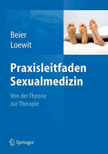 Loewit, Kurt K. Praxisleitfaden Sexualmedizin: Von der Theorie zur Therapie