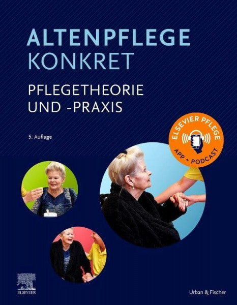 Elsevier GmbH Altenpflege konkret Pflegetheorie und -praxis: Elsevier Pflege App + Podcast