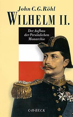 Röhl, John C.G. Wilhelm II., Der Aufbau der Persönlichen Monarchie 1888-1900