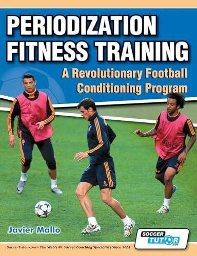 Sanz, Chema Periodization Fitness Training - A Revolutionary Football Conditioning Program