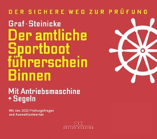 Steinicke, Dietrich Der amtliche Sportbootführerschein Binnen - Mit Antriebsmaschine und Segeln: Mit den Prüfungsfragen und Antworten (gültig ab 1. Mai 2012): Der sichere ... und Auswahlantworten. Gültig ab 1.5.2012