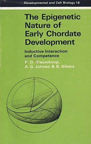 Albers, B. The Epigenetic Nature of Early Chordate Development: Inductive Interaction and Competence (Developmental & Cell Biology Series)