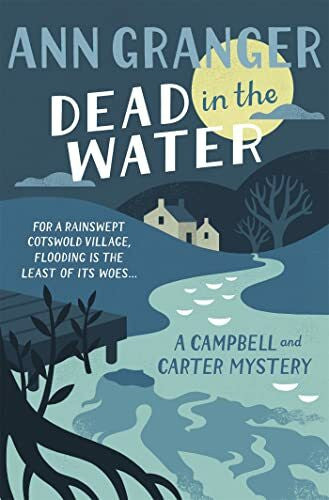 Granger, Ann Dead In The Water (Campbell & Carter Mystery 4): A riveting English village mystery