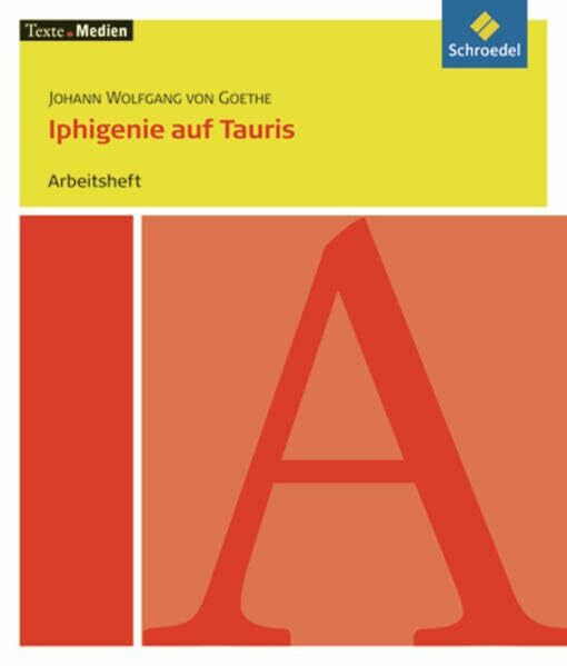 Frederking, Volker Texte.Medien: Johann Wolfgang von Goethe: Iphigenie auf Tauris: Arbeitsheft