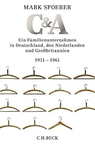 Spoerer, Mark C&A: Ein Familienunternehmen in Deutschland, den Niederlanden und Großbritannien