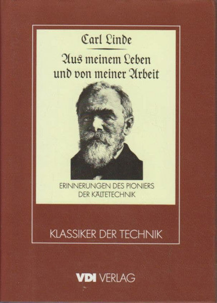 Aus meinem Leben und von meiner Arbeit. Erinnerungen des Pioniers der Kältetechnik