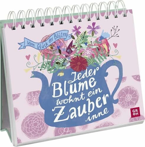 Guhr, Constanze Jeder Blume wohnt ein Zauber inne - Vom Glück der Blüten: Traumhaft illustrierter Aufsteller mit Texten zu Blüten, die Lebensfreude schenken. Ein tolles Geschenk für Blumenliebhaber