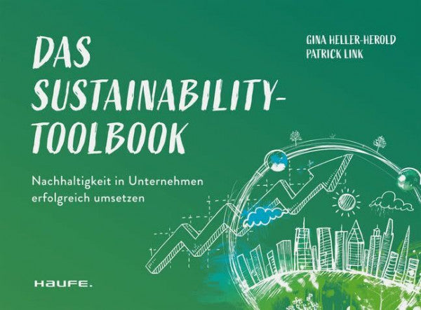 Link, Patrick Das Sustainability-Toolbook: Nachhaltigkeit in Unternehmen erfolgreich umsetzen (Haufe Fachbuch)