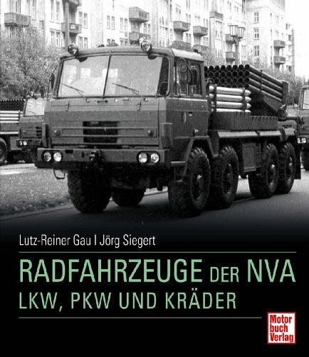 Gau, Lutz-Reiner Radfahrzeuge der NVA: LKW, PKW und Kräder