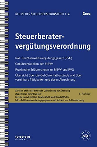 Goez, Christoph Steuerberatervergütungsverordnung: Inkl. Rechtsanwaltsvergütungsgesetz (RVG), Gebührentabellen der StBVV, Praxisnahe Erläuterungen zu StBVV und RVG, ... Volltext zur Online-Nutzung (Stv-Dokumente)