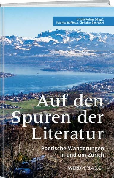 Baertschi, Christian Auf den Spuren der Literatur: Poetische Wanderungen in und um Zürich